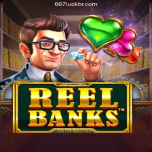 ReelBanks: The Gaming Sensation at 667luck.com 2026 - Melhor Cassino Online do Brasil🫵